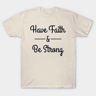 Have Faith & Be Strong T-Shirt